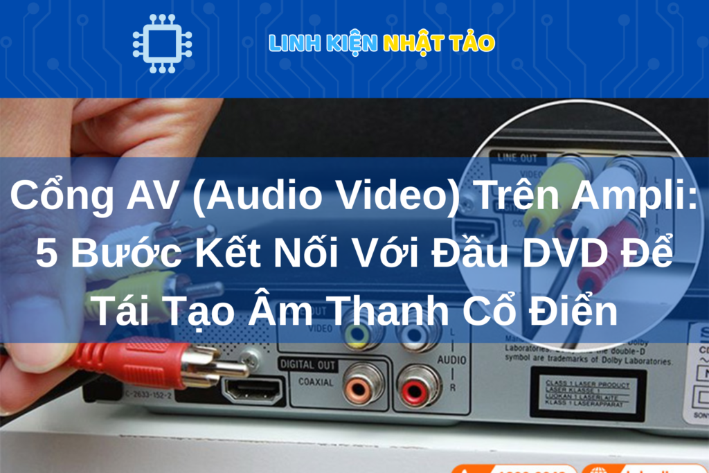 Cổng AV (Audio Video) Trên Ampli 01