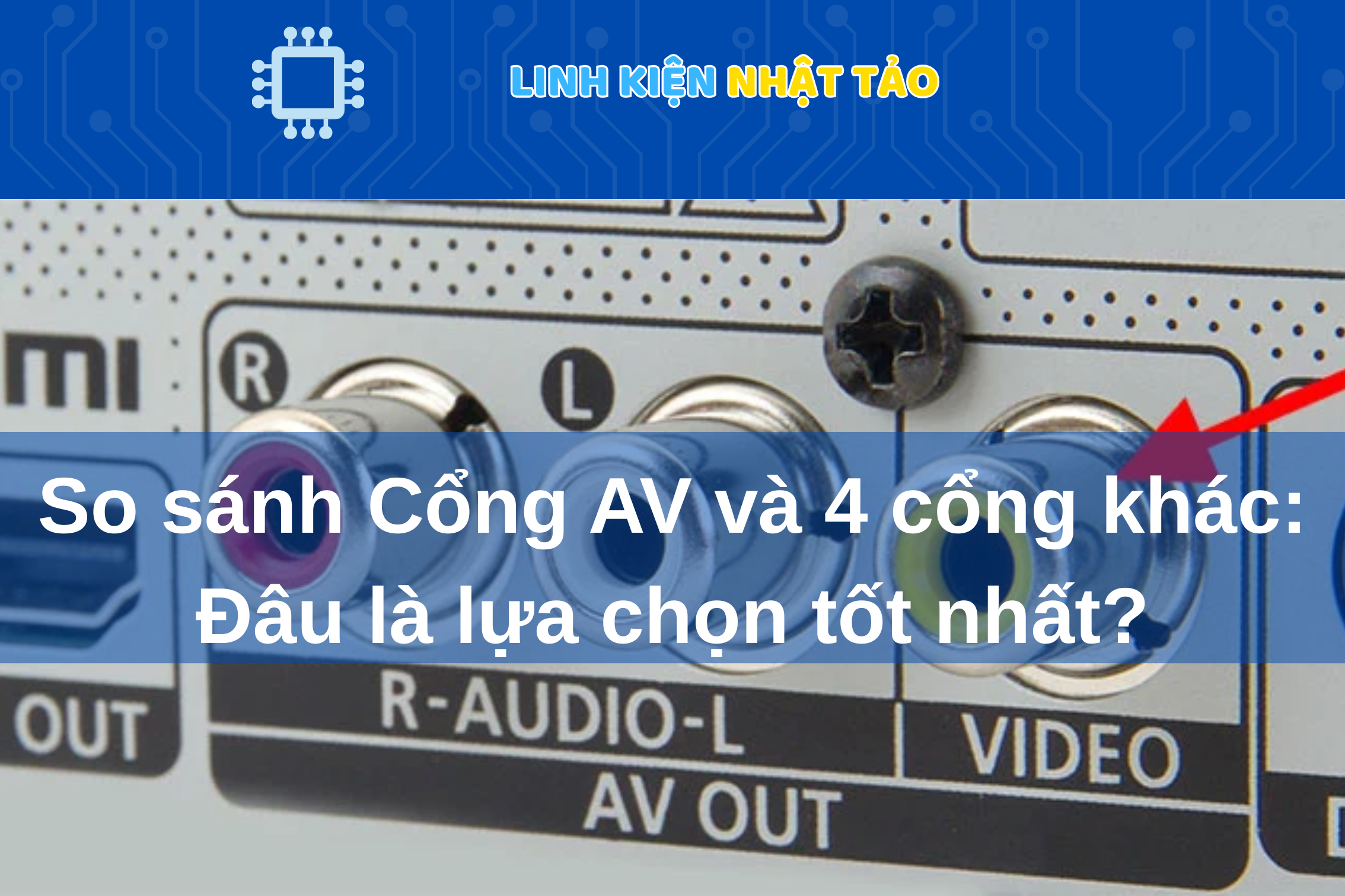 So sánh Cổng AV và 4 cổng khác 01